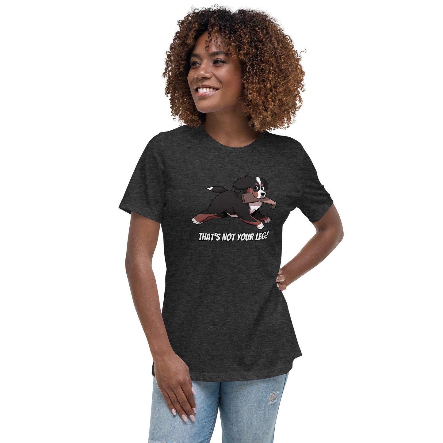 Women's Relaxed T-Shirt: That's Not Your Leg!