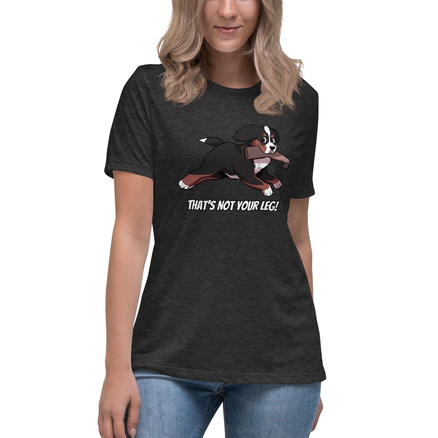 Women's Relaxed T-Shirt: That's Not Your Leg Chase Version!