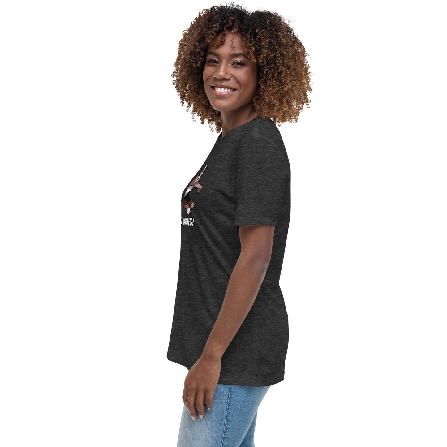 Women's Relaxed T-Shirt: That's Not Your Leg!