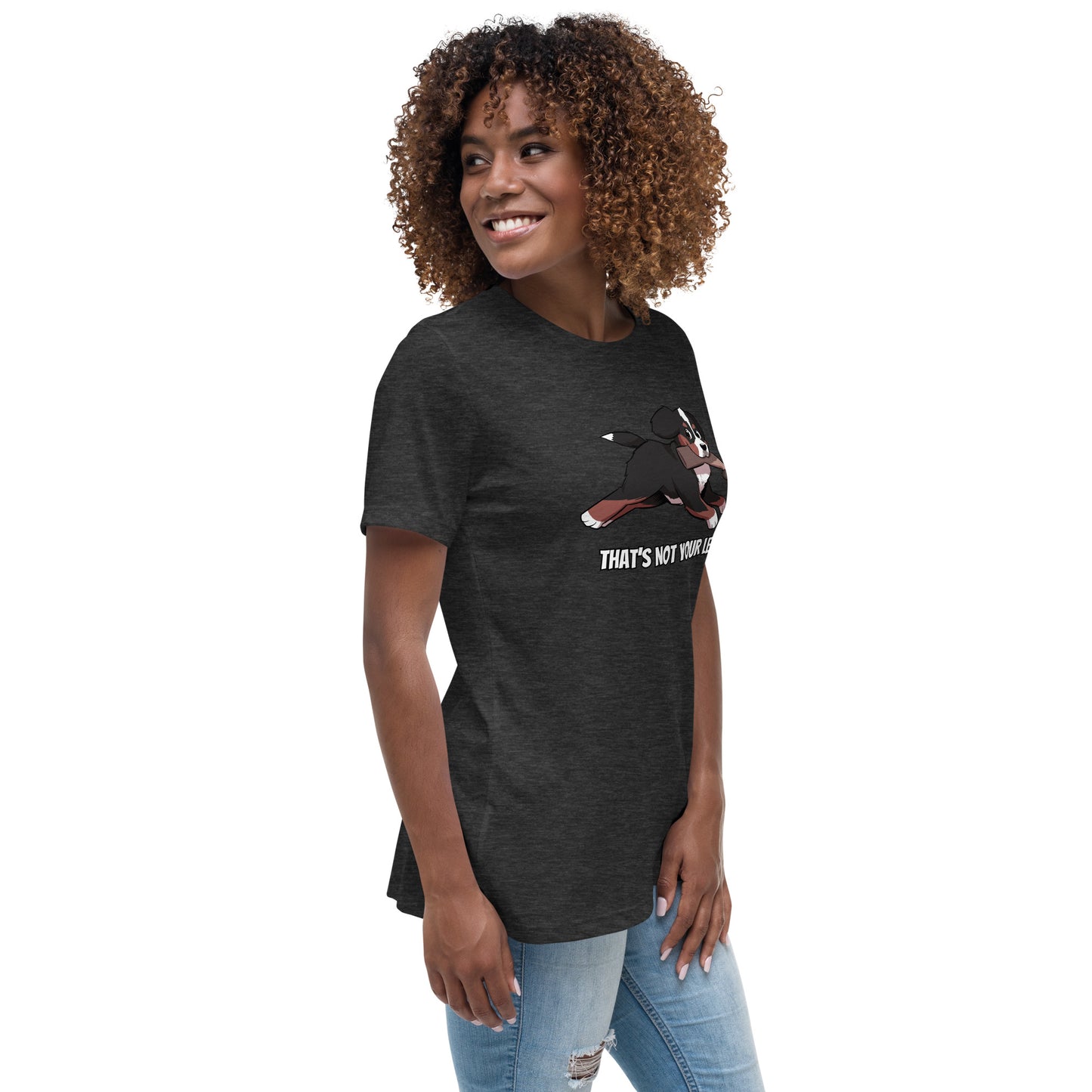 Women's Relaxed T-Shirt: That's Not Your Leg!