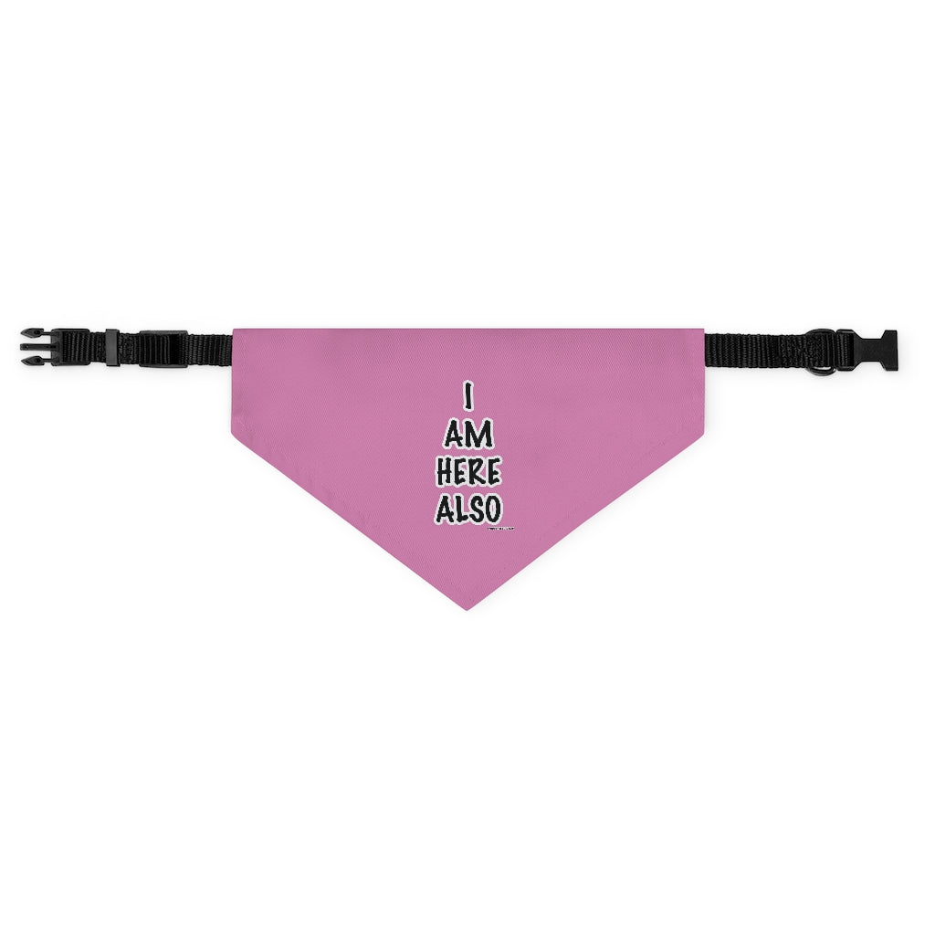 Pet Bandana Collar: I AM HERE ALSO (Pink)