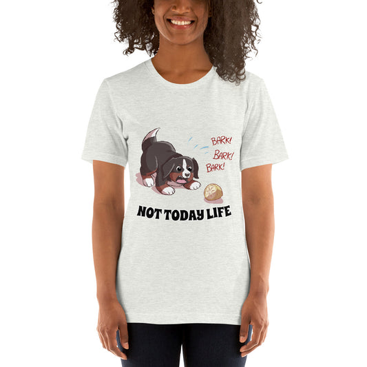 Short-Sleeve Unisex T-Shirt- Not Today Life