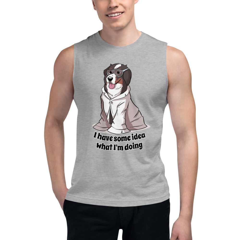 Muscle Shirt- I have some idea what I'm doing
