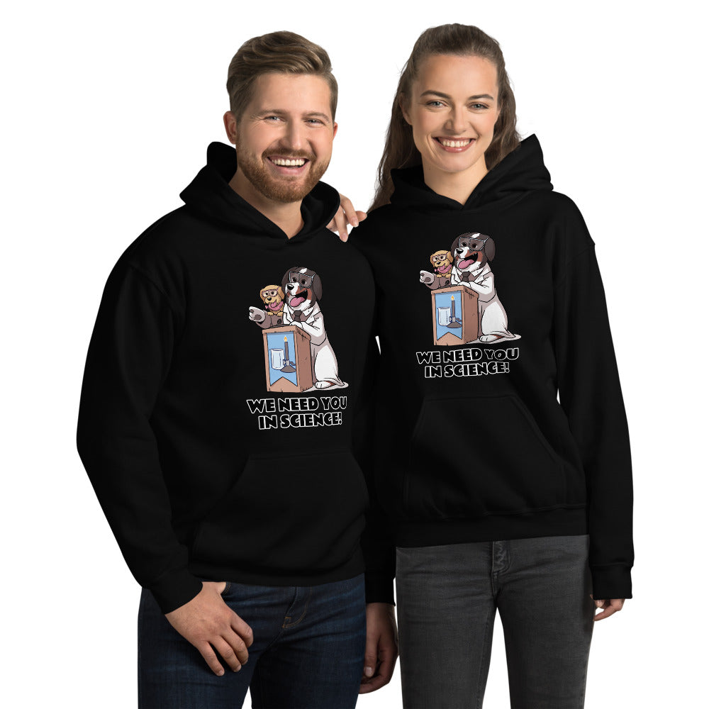 Unisex Hoodie- WE NEED YOU IN SCIENCE!