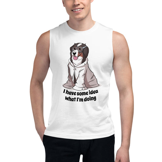 Muscle Shirt- I have some idea what I'm doing