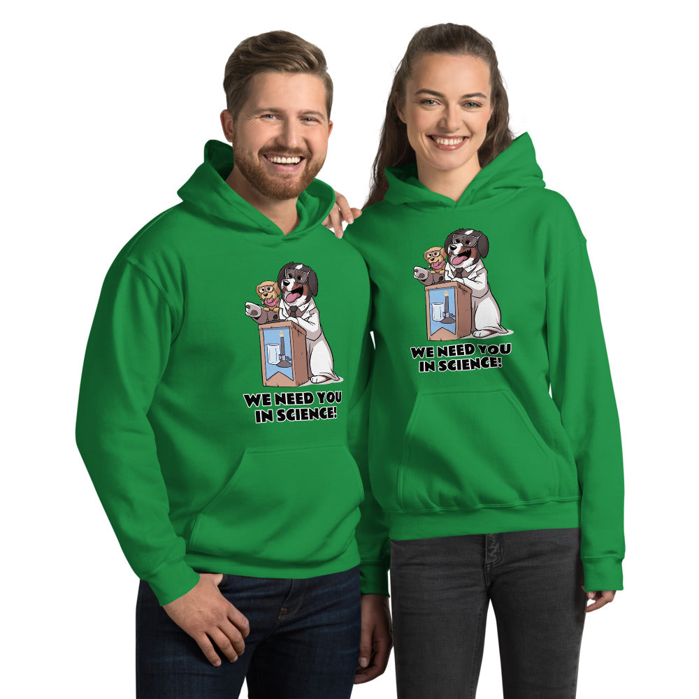 Unisex Hoodie- WE NEED YOU IN SCIENCE!