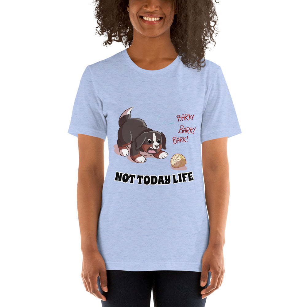 Short-Sleeve Unisex T-Shirt- Not Today Life