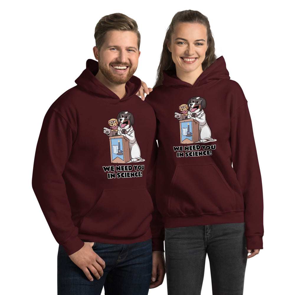Unisex Hoodie- WE NEED YOU IN SCIENCE!