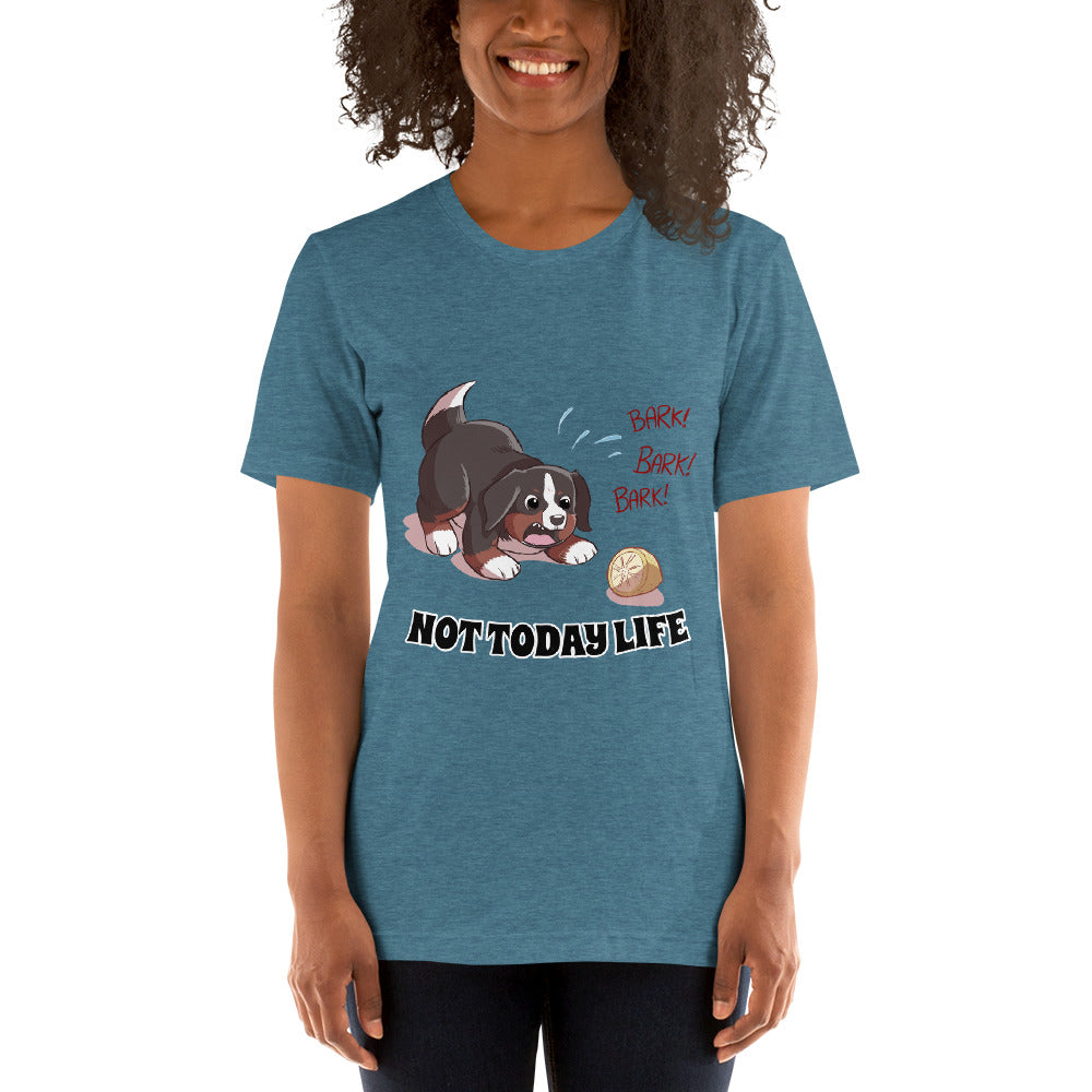 Short-Sleeve Unisex T-Shirt- Not Today Life