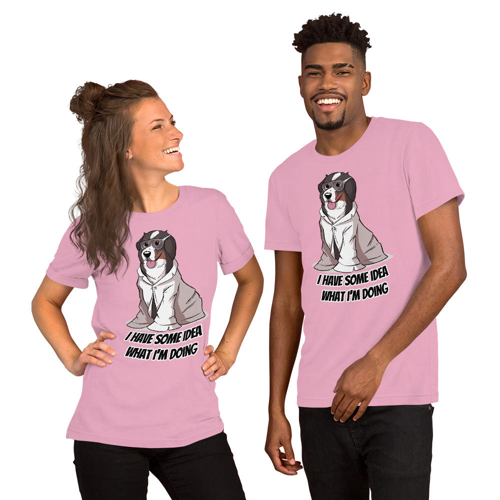 Short-Sleeve Unisex T-Shirt- I have some idea what I'm doing