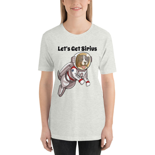 Short-Sleeve Unisex T-Shirt- Let's Get Sirius