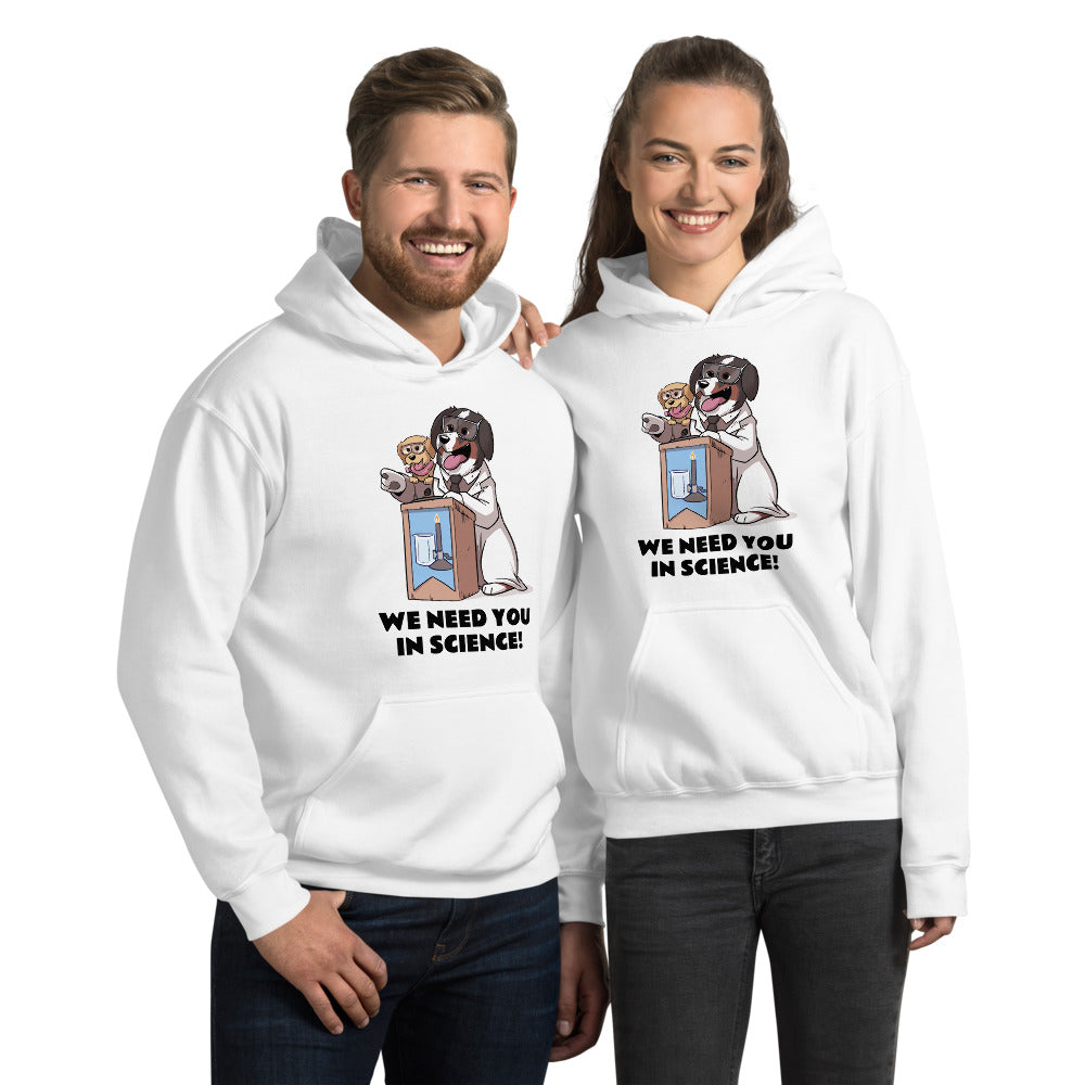 Unisex Hoodie- WE NEED YOU IN SCIENCE!