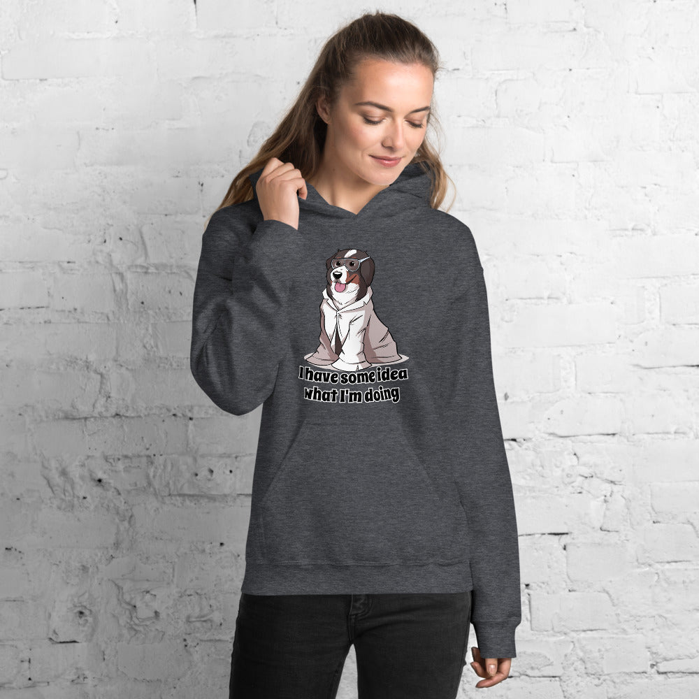 Unisex Hoodie- I have some idea what I'm doing