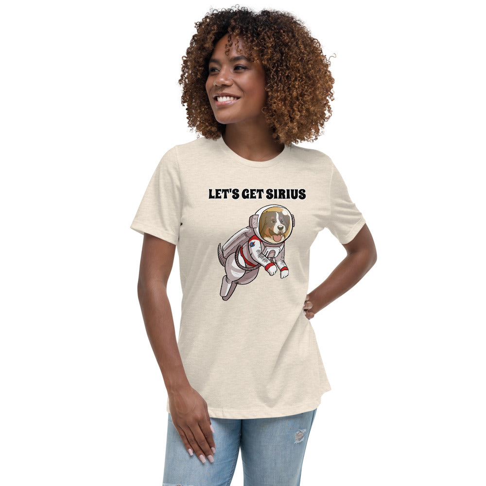 Women's Relaxed T-Shirt- Let's Get Sirius