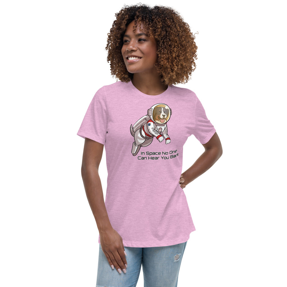 Women's Relaxed T-Shirt- In Space No One Can Hear You Bark