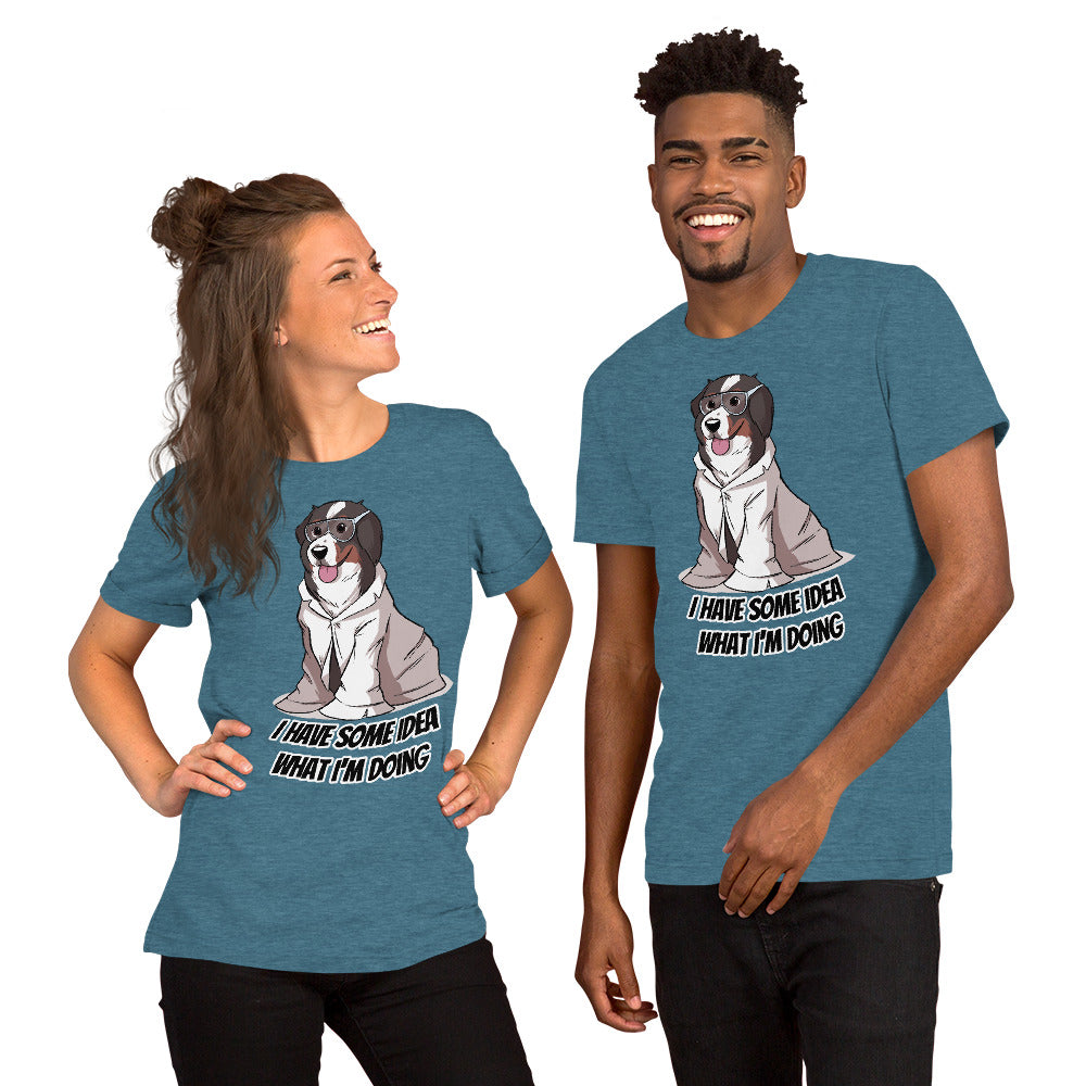Short-Sleeve Unisex T-Shirt- I have some idea what I'm doing