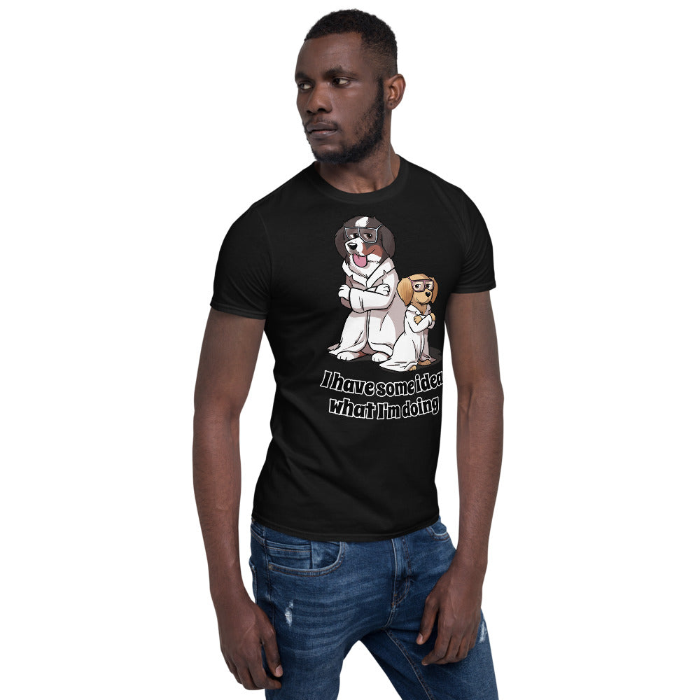 Short-Sleeve Unisex T-Shirt- I have some idea what I'm doing