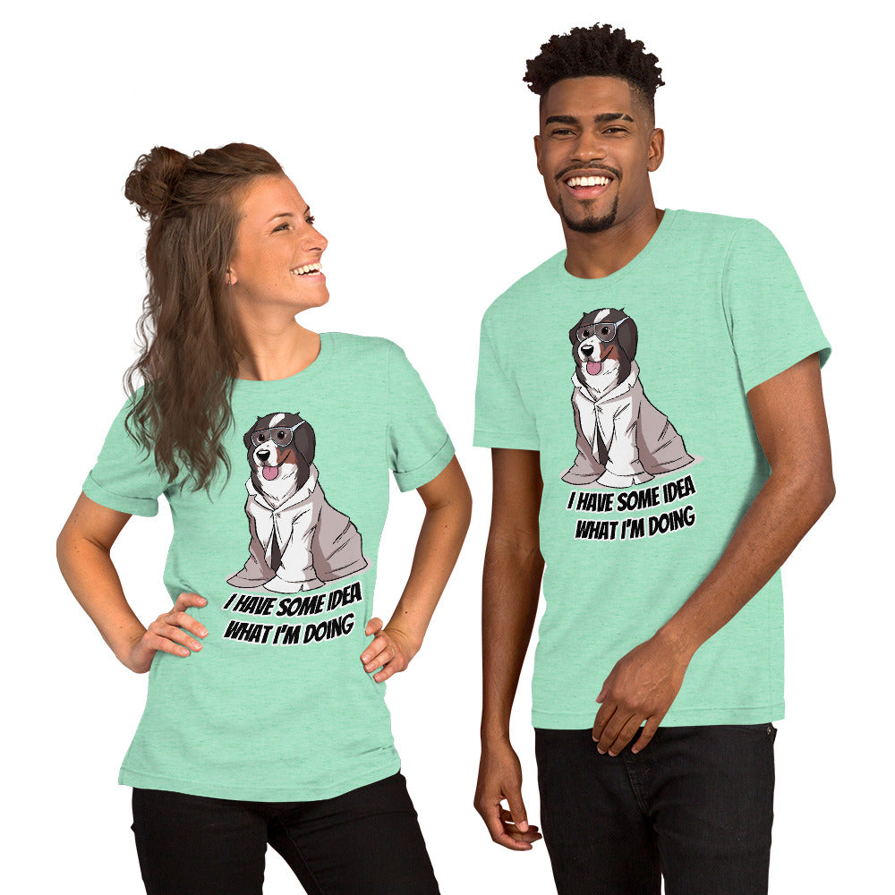 Short-Sleeve Unisex T-Shirt- I have some idea what I'm doing