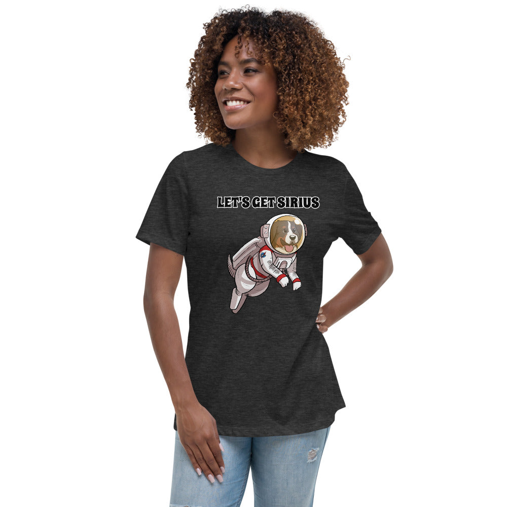 Women's Relaxed T-Shirt- Let's Get Sirius