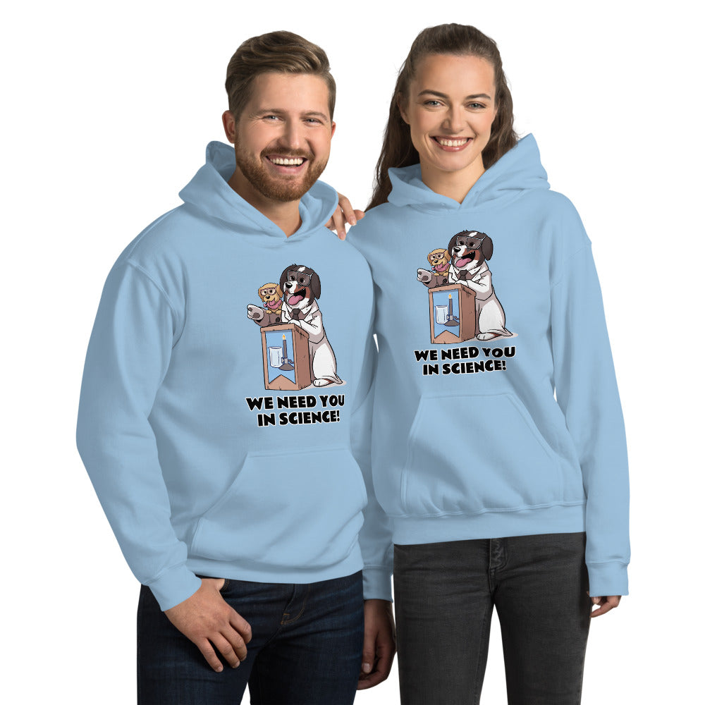 Unisex Hoodie- WE NEED YOU IN SCIENCE!