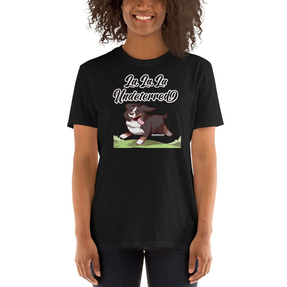 Short-Sleeve Unisex T-Shirt: La, La, La Undeterred