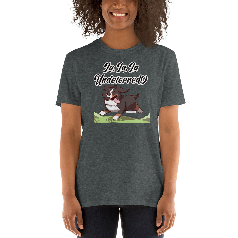 Short-Sleeve Unisex T-Shirt: La, La, La Undeterred