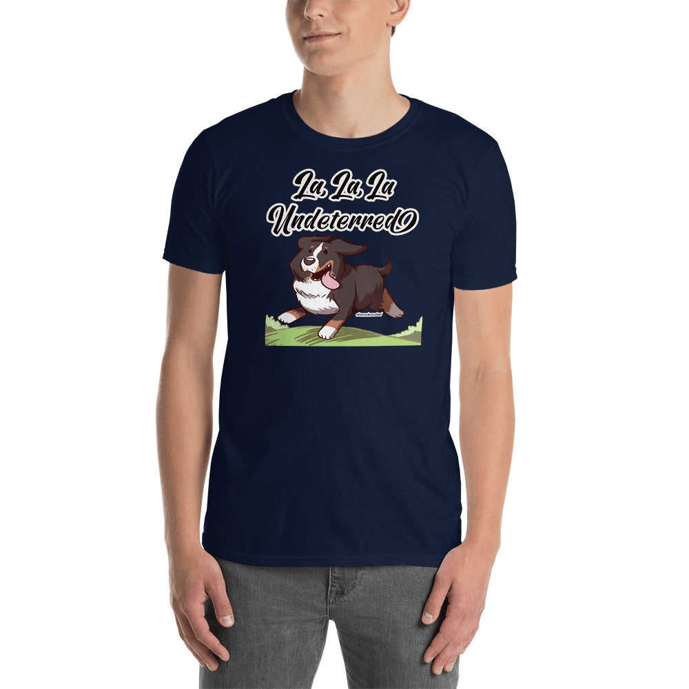 Short-Sleeve Unisex T-Shirt: La, La, La Undeterred