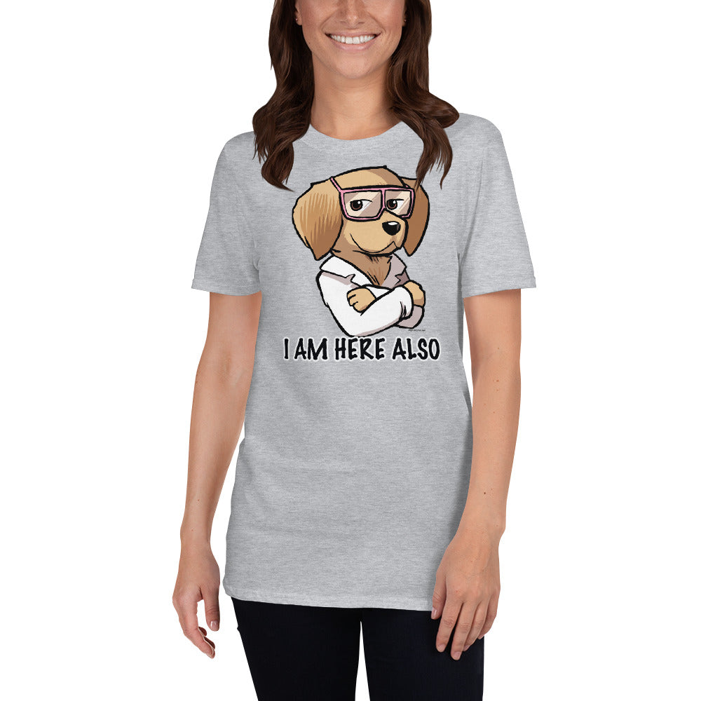 Short-Sleeve Unisex T-Shirt- I AM HERE ALSO