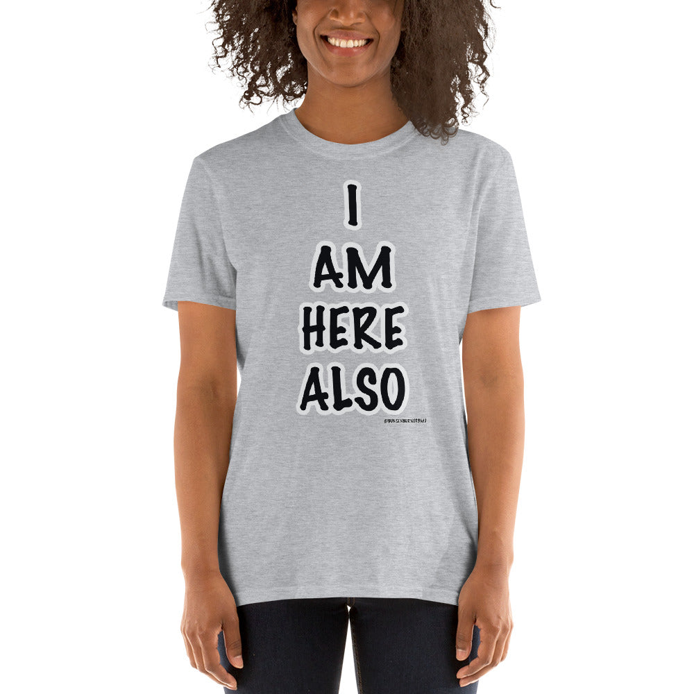Short-Sleeve Unisex T-Shirt- I AM HERE ALSO FONT