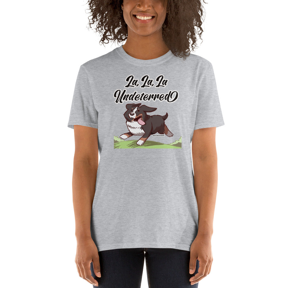 Short-Sleeve Unisex T-Shirt: La, La, La Undeterred