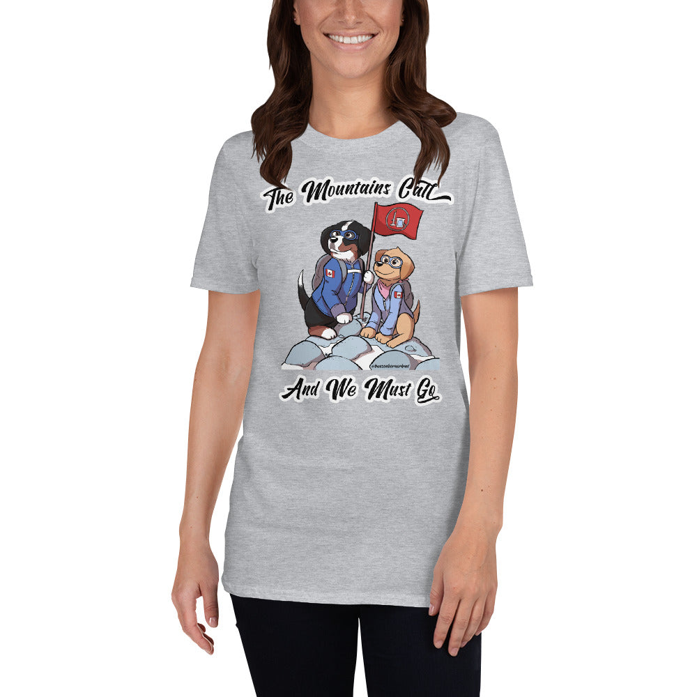 Short-Sleeve Unisex T-Shirt: The Mountains Call and We Must Go