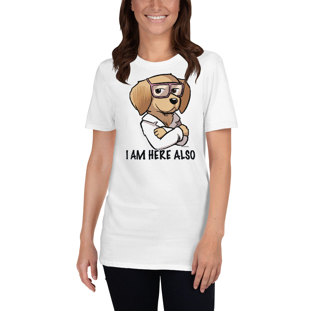 Short-Sleeve Unisex T-Shirt- I AM HERE ALSO