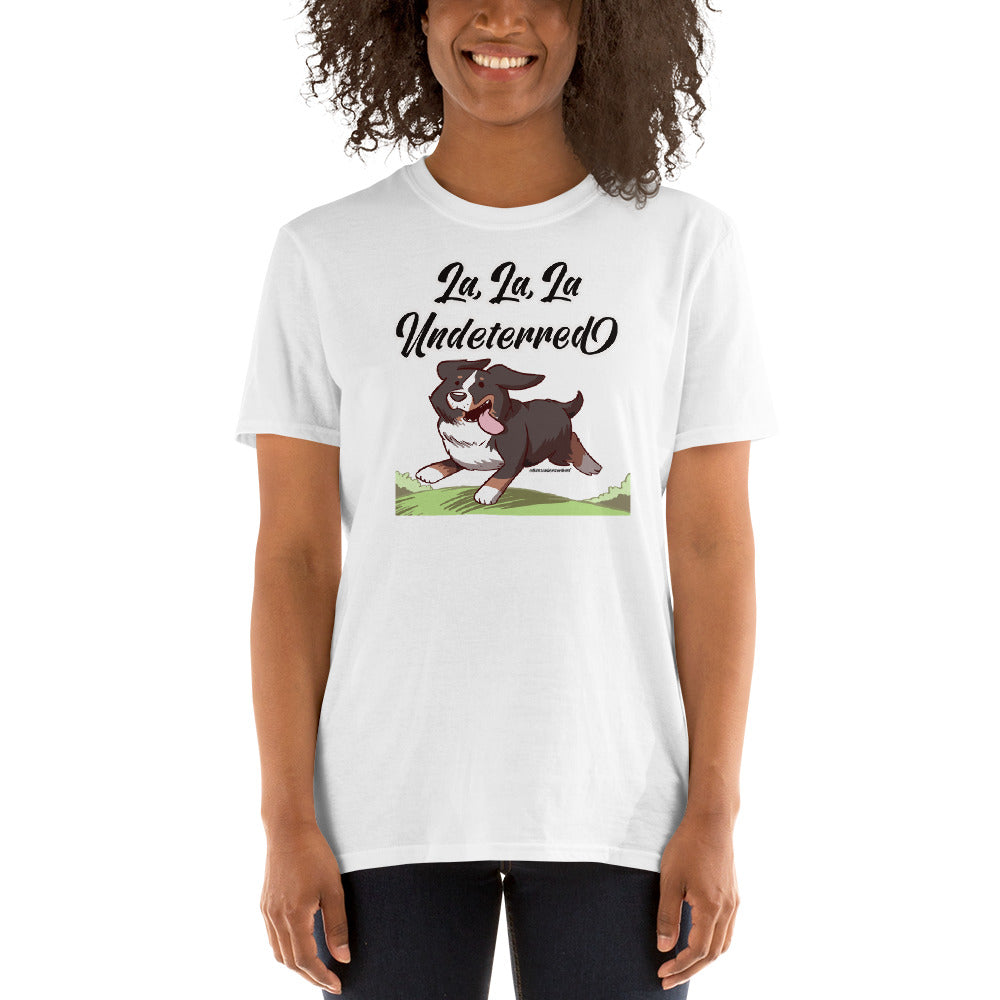 Short-Sleeve Unisex T-Shirt: La, La, La Undeterred