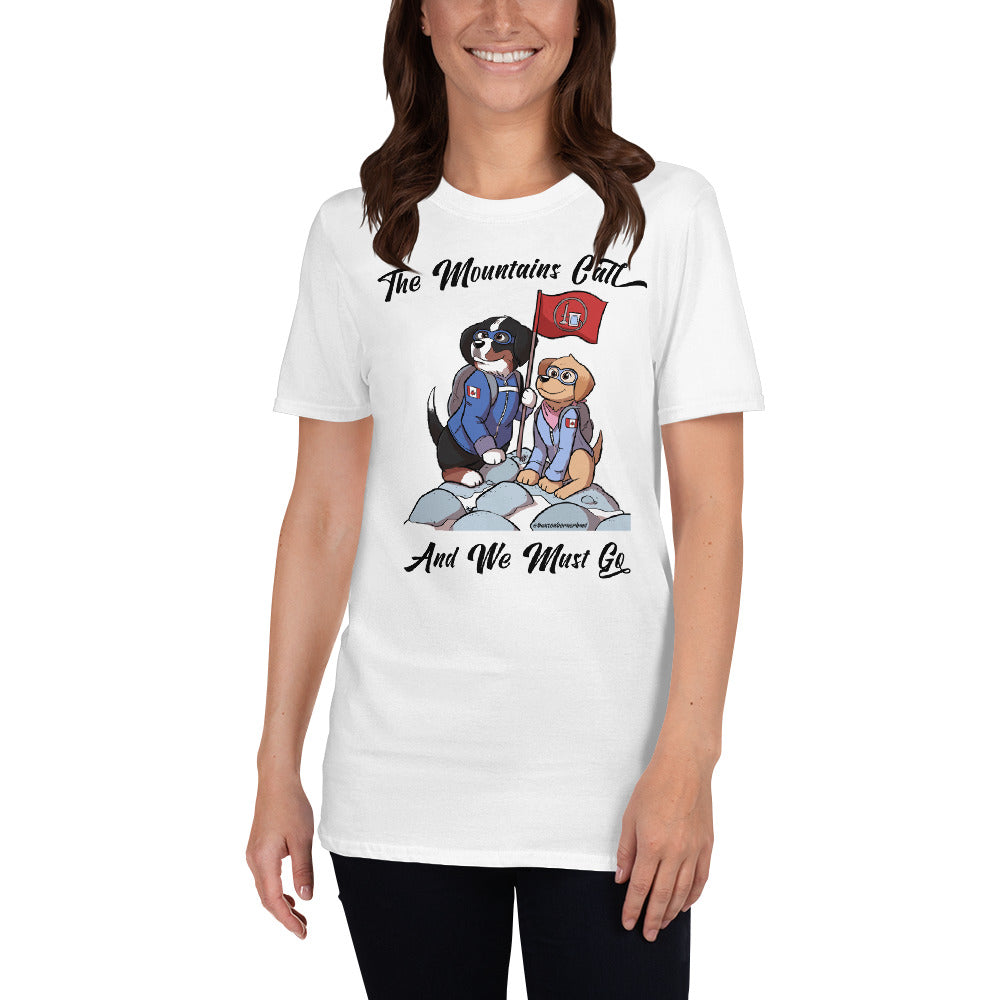 Short-Sleeve Unisex T-Shirt: The Mountains Call and We Must Go