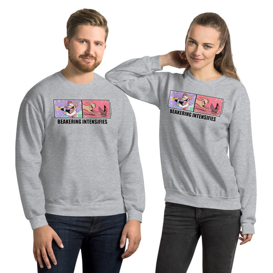 Unisex Sweatshirt: Beakering Intensifies