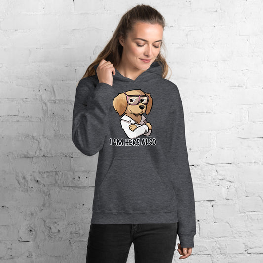Unisex Hoodie: I am here also