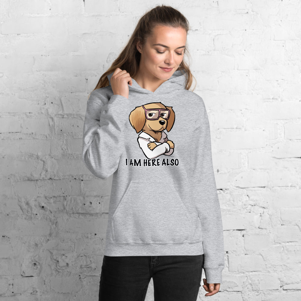 Unisex Hoodie: I am here also