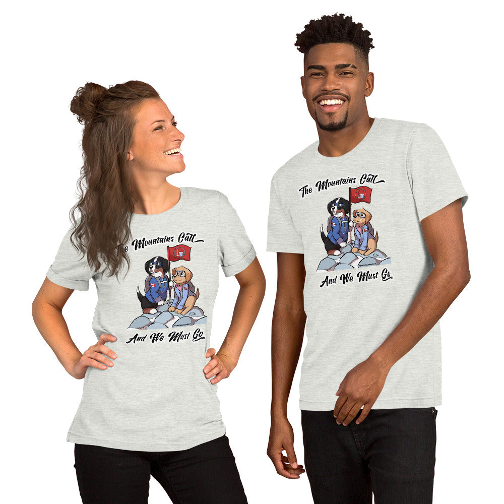 Short-Sleeve Unisex T-Shirt: The Mountains Call and We Must Go