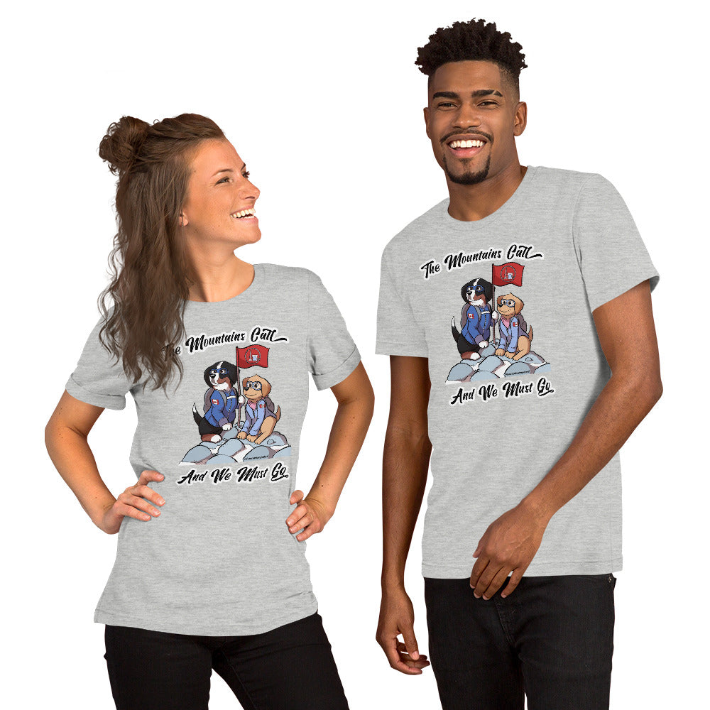 Short-Sleeve Unisex T-Shirt: The Mountains Call and We Must Go