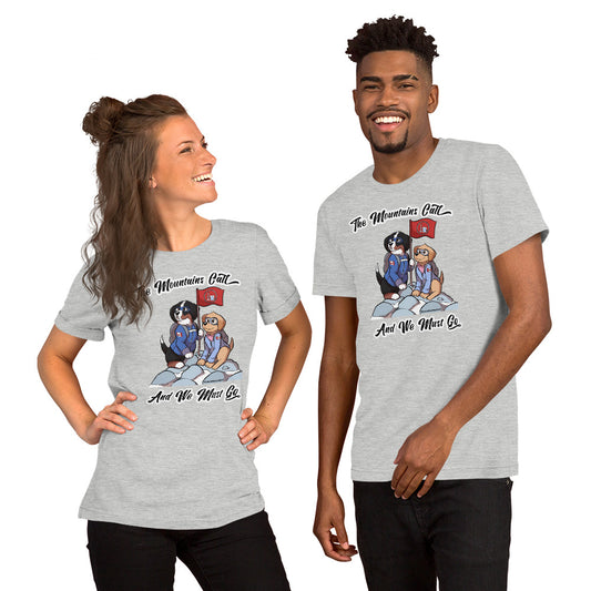 Short-Sleeve Unisex T-Shirt: The Mountains Call and We Must Go