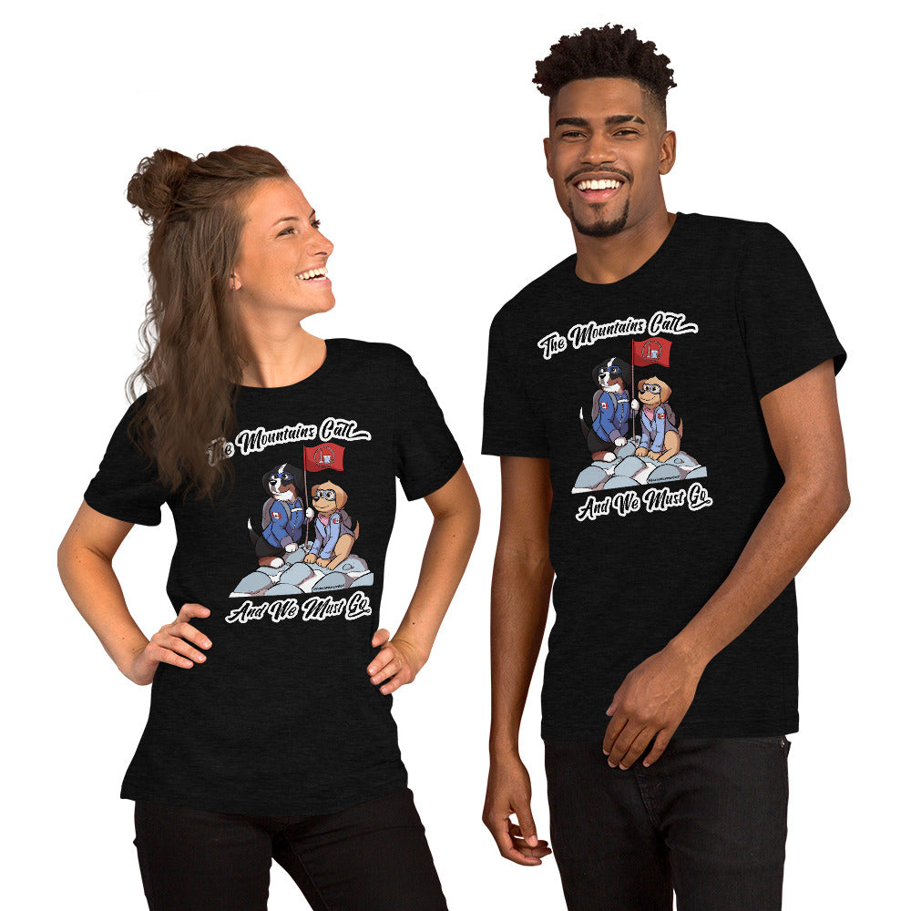 Short-Sleeve Unisex T-Shirt: The Mountains Call and We Must Go
