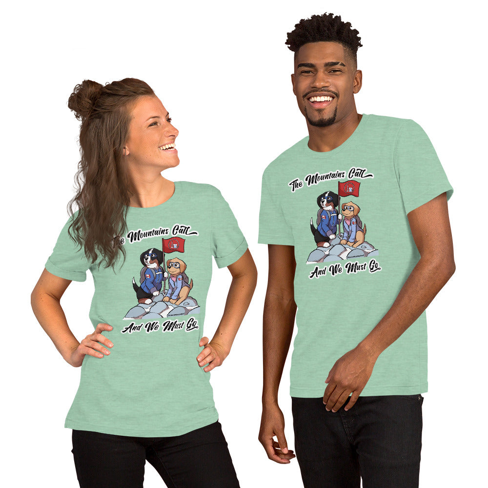 Short-Sleeve Unisex T-Shirt: The Mountains Call and We Must Go
