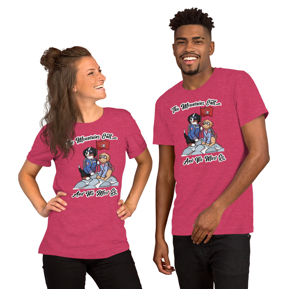 Short-Sleeve Unisex T-Shirt: The Mountains Call and We Must Go