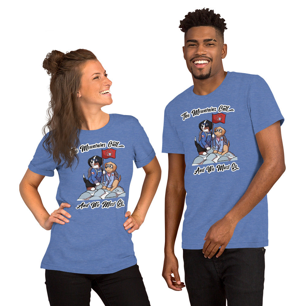 Short-Sleeve Unisex T-Shirt: The Mountains Call and We Must Go