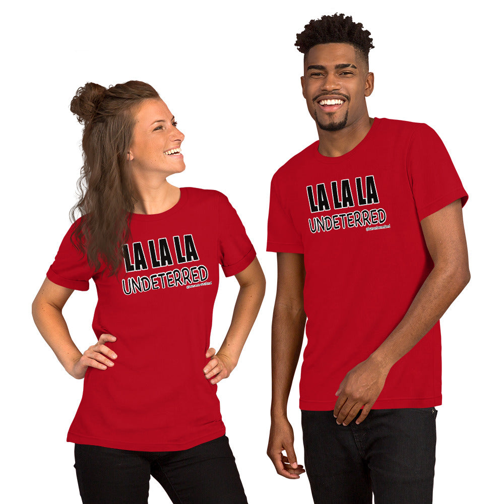 Short-Sleeve Unisex T-Shirt: LA LA LA Undeterred