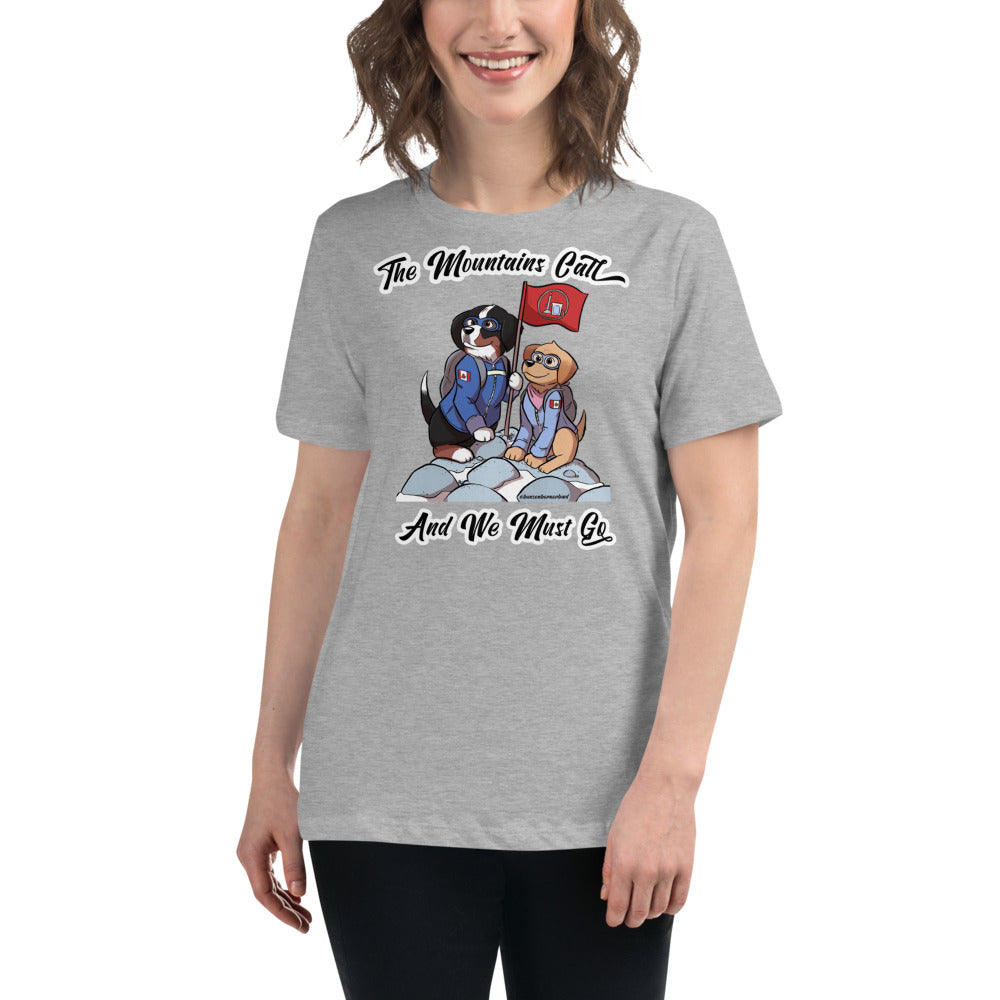 Women's Relaxed T-Shirt: The Mountains Call and We Must Go
