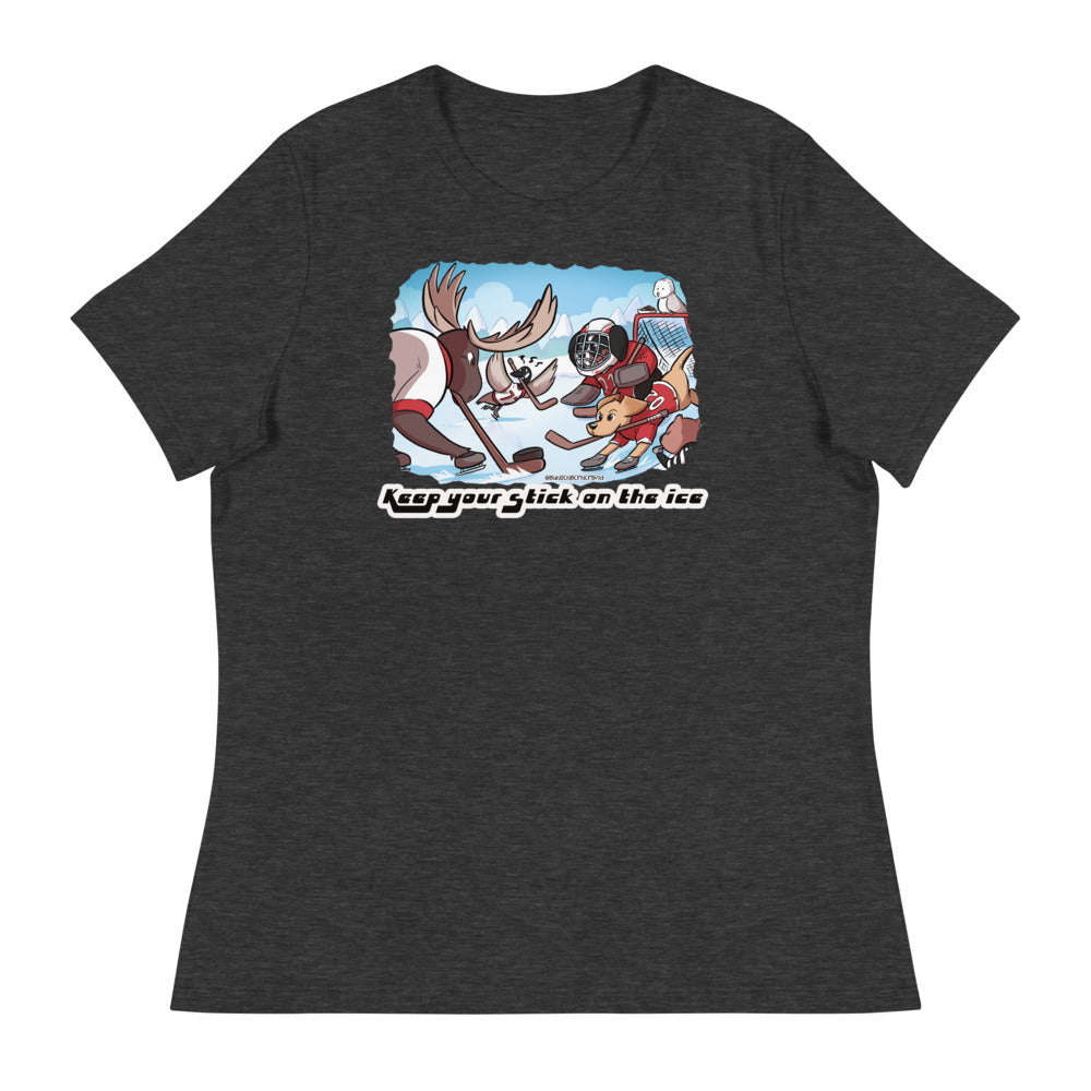 Women's Relaxed T-Shirt: Keep your Stick on the Ice!