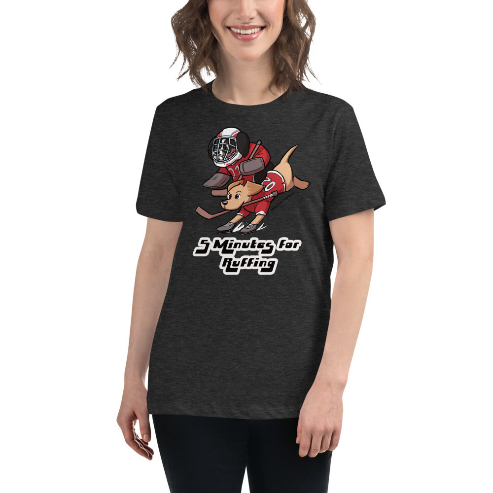 Women's Relaxed T-Shirt: 5 Minutes for Ruffing