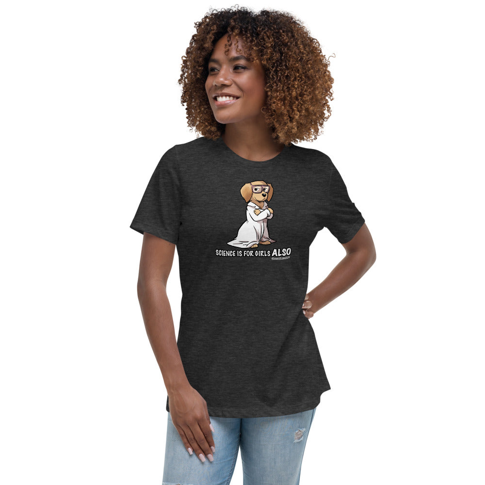 Women's Relaxed T-Shirt: Science is for Girls ALSO