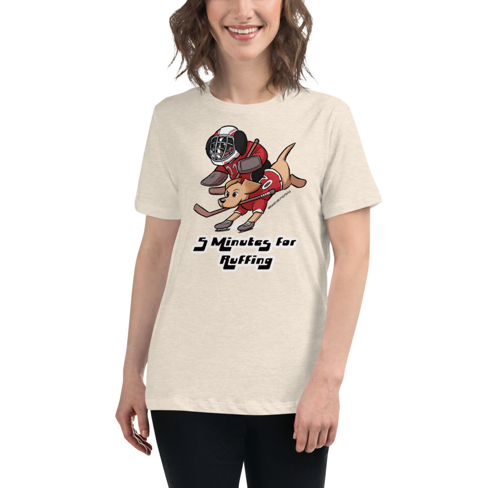 Women's Relaxed T-Shirt: 5 Minutes for Ruffing